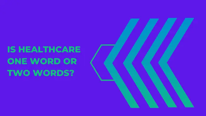 Is Healthcare One Word or Two Words?