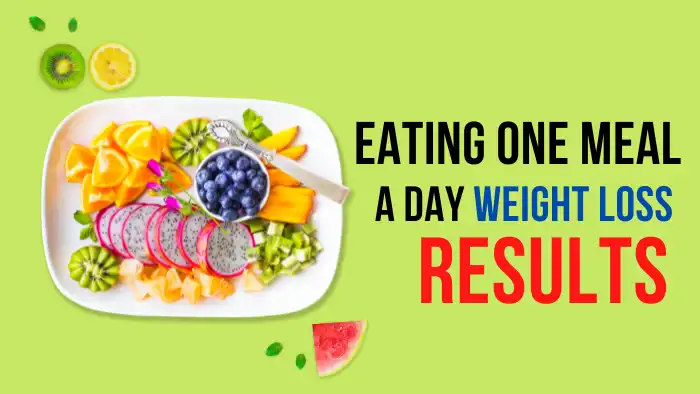 Eating One Meal a Day Weight Loss Results