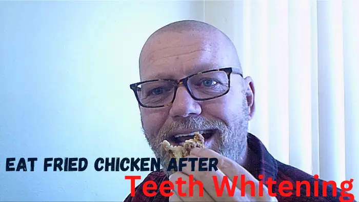 Can I Eat Fried Chicken after Teeth Whitening