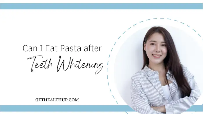 Can I Eat Pasta after Teeth Whitening