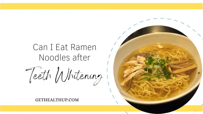 Can I Eat Ramen Noodles after Teeth Whitening