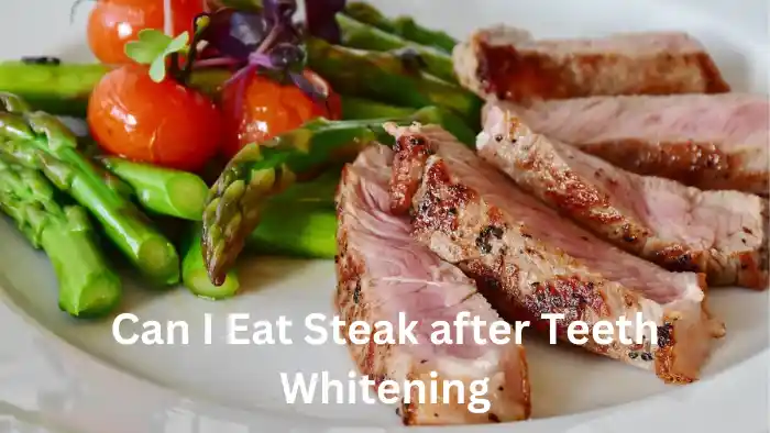 Can I Eat Steak after Teeth Whitening