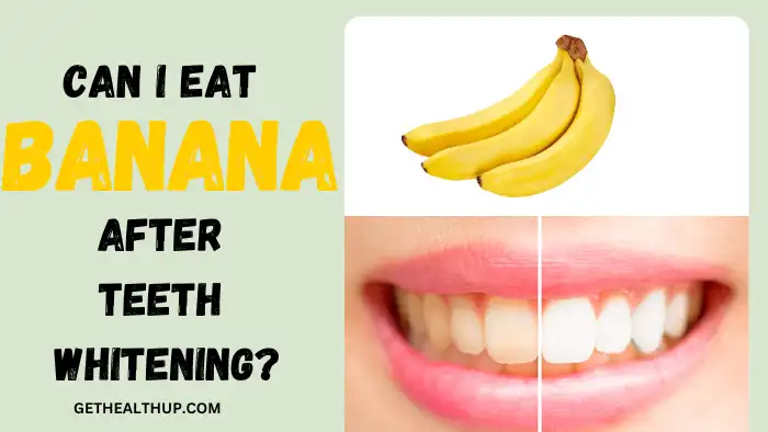 Can I eat banana after teeth whitening?