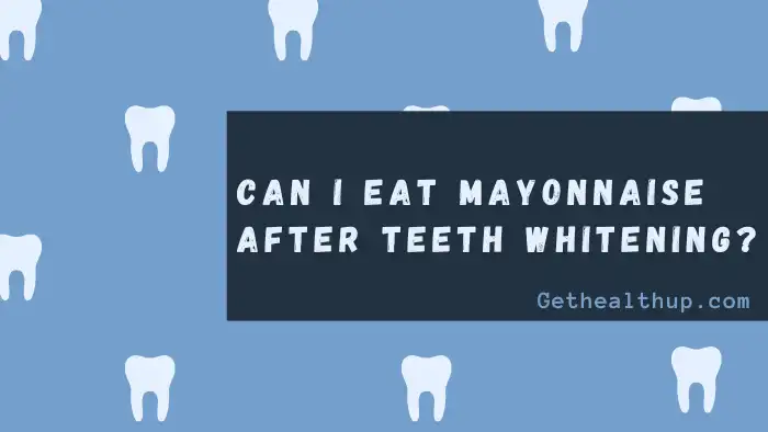 Can I eat mayonnaise after teeth whitening?