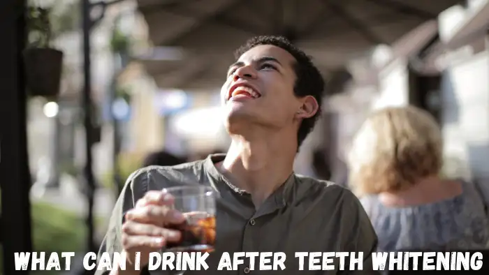 What Can I Drink After Teeth Whitening