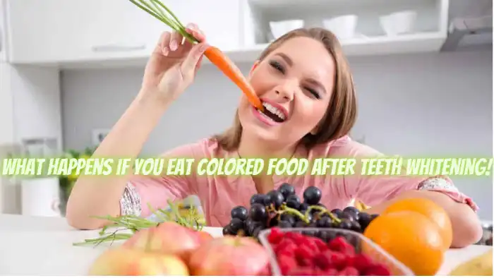 What Happens If You Eat Colored Food after Teeth Whitening