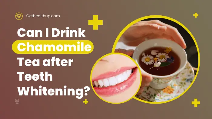 Can I Drink Chamomile Tea after Teeth Whitening