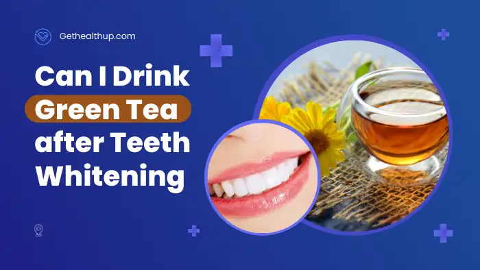 Can I Drink Green Tea after Teeth Whitening