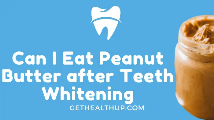 Can I Eat Peanut Butter after Teeth Whitening