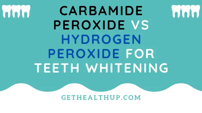 Carbamide Peroxide Vs Hydrogen Peroxide for Teeth Whitening