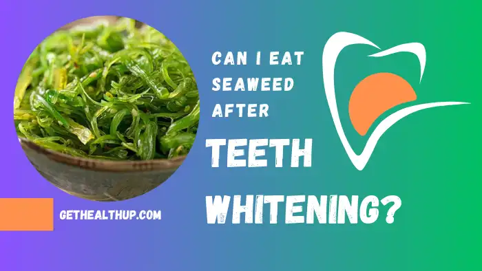 Can I Eat Seaweed after Teeth Whitening?