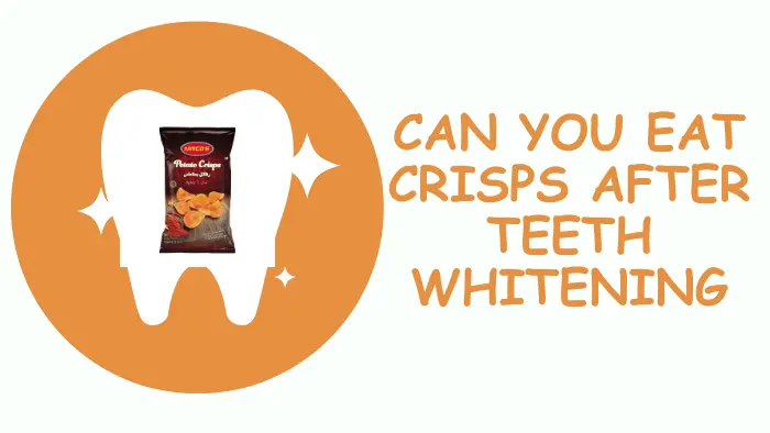 Can You Eat Crisps After Teeth Whitening