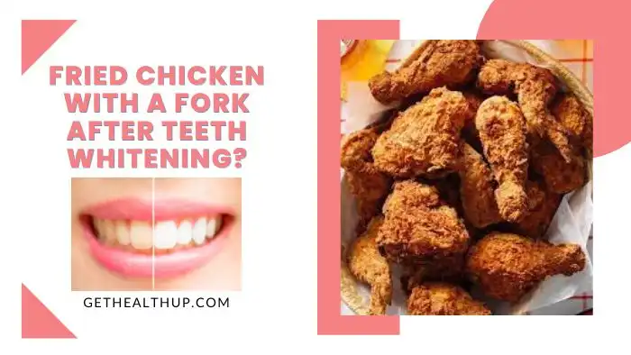 Can You Eat Fried Chicken with a Fork after Teeth Whitening
