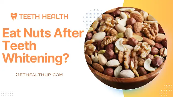 Can You Eat Nuts After Teeth Whitening?