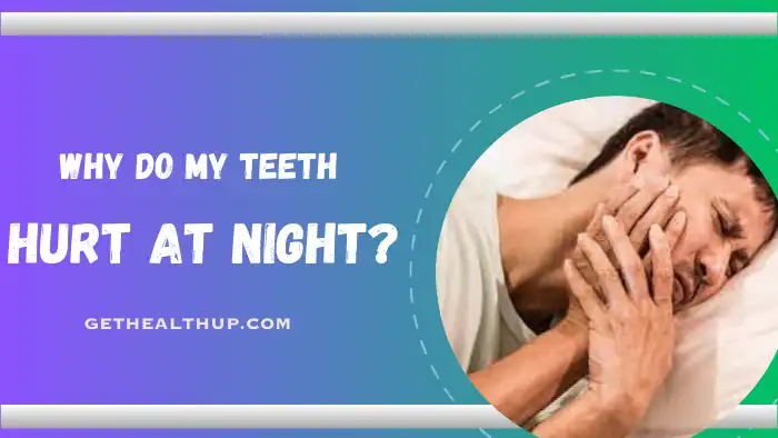 Why Do My Teeth Hurt at Night Understanding the Causes and Solutions