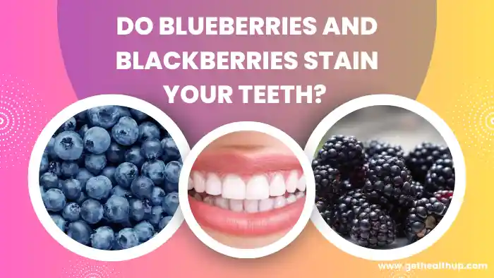Do blueberries and blackberries stain your teeth?