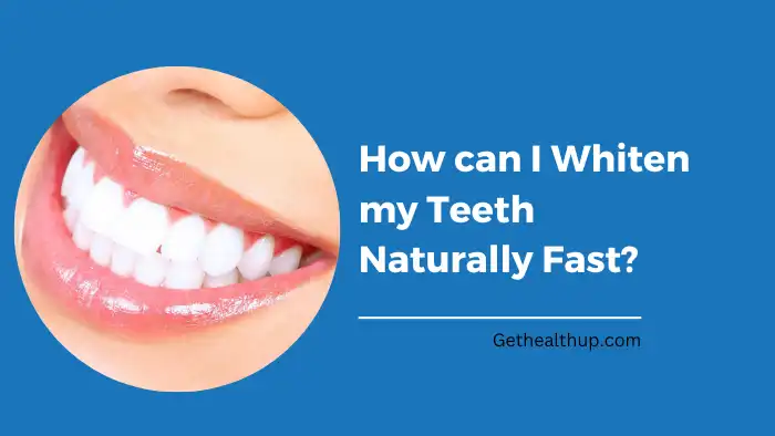 How can i whiten my teeth naturally fast?