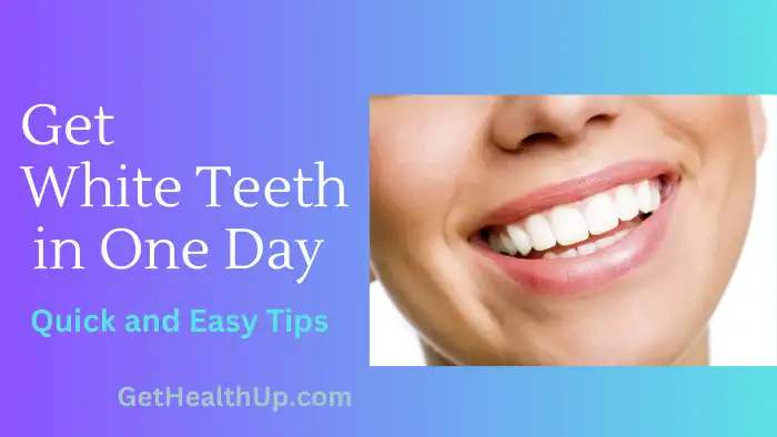 Get White Teeth in One Day Quick and Easy Tips