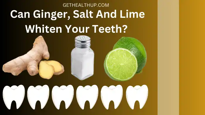 Can Ginger, Salt And Lime Whiten Your Teeth