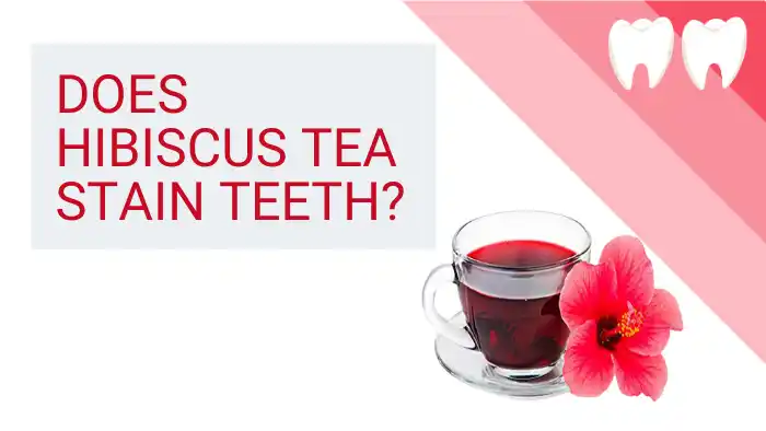Does Hibiscus Tea Stain Teeth?
