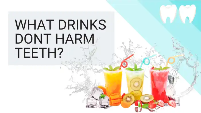 What Drinks Dont Harm Teeth?