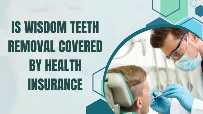 Is Wisdom Teeth Removal Covered By Health Insurance