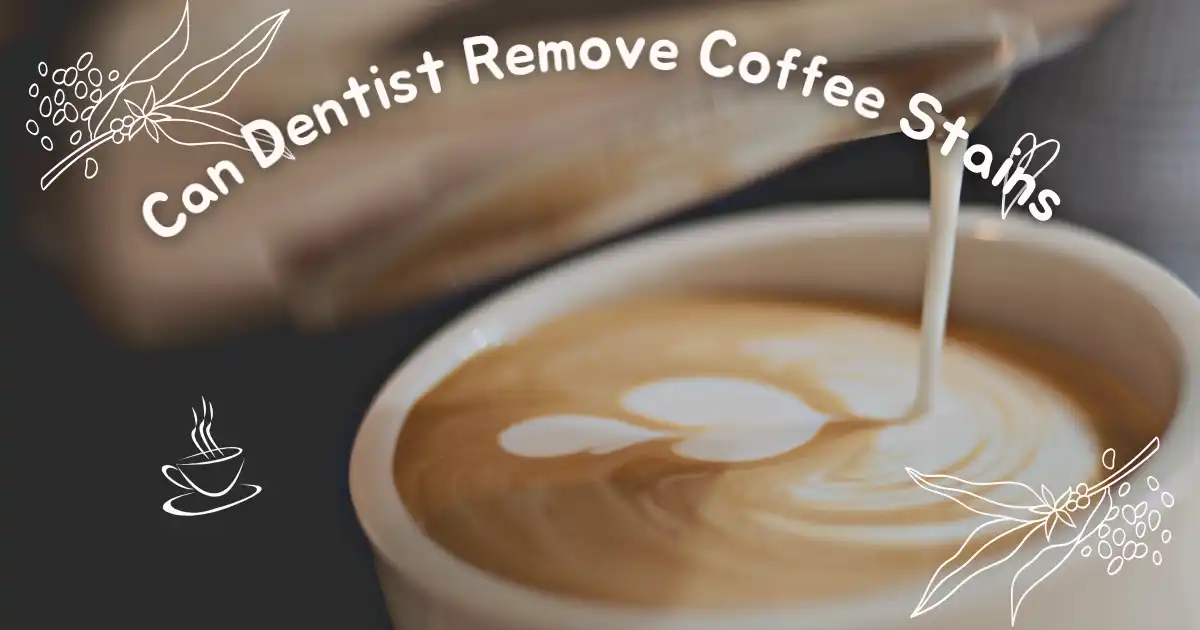 Can Dentist Remove Coffee Stains?